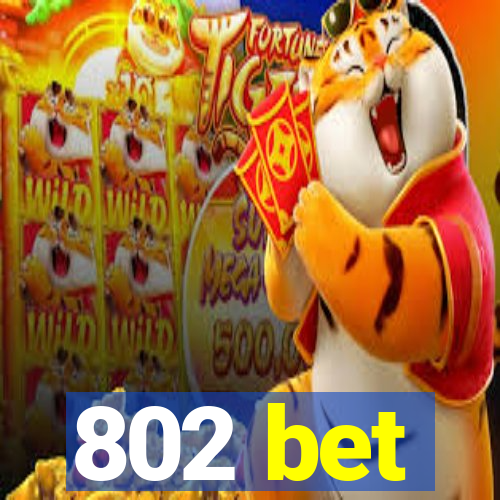 802 bet